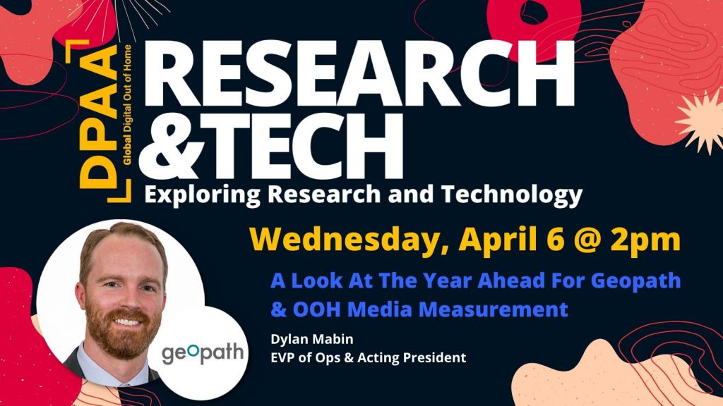 A Look At The Year Ahead For Geopath and OOH Media Measurement <br/> <span style='color:#000000;font-size: 18px;'>DPAA Research Committee Presentation with Dylan Mabin</span>